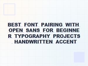 Best Handwritten Font Pairings with Open Sans