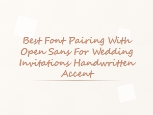 Best Font Pairings with Open Sans for Wedding Invitations