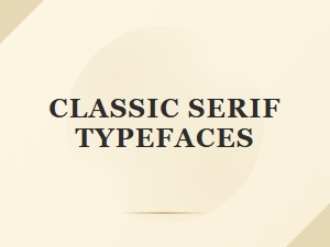 Classic Serifs That Complement Open Sans